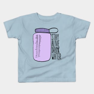 Stay Alive Drink Water 2 Kids T-Shirt